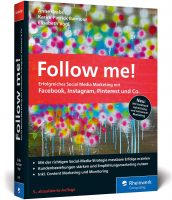 Follow me!: Erfolgreiches Social Media Marketing mit Facebook, Instagram und Co.